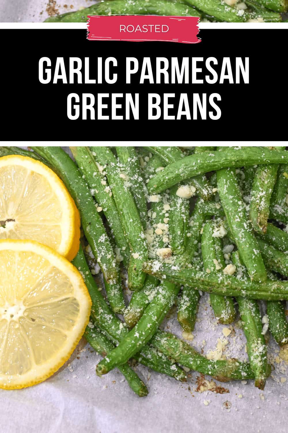Garlic Parmesan green beans roasted to perfection alongside lemon slices on a baking tray.