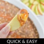 A hand holding an apple slice dipped in luscious Caramel Apple Dip with a crumb topping, with text reading "Quick & Easy Caramel Apple Dip" at the bottom.