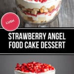 A layered dessert in a glass dish featuring strawberry angel food cake, whipped cream, and fresh strawberries on top. Set against a wood surface background, two views are shown: overhead and side. Text reads: "Delicious Strawberry Angel Food Cake Dessert".