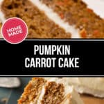 Two images of pumpkin carrot cake with cream cheese frosting: a fork holding a bite of the delectable pumpkin carrot cake and a slice on a plate. The caption reads “Homemade Pumpkin Carrot Cake.”
