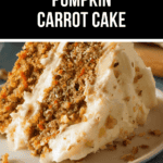 A slice of homemade pumpkin carrot cake topped with cream cheese frosting is displayed on a white plate. The cake has visible bits of carrot and walnuts, making it look deliciously inviting. Text above the slice reads "Pumpkin Carrot Cake.