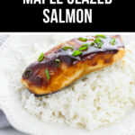 Glazed salmon fillet served on a bed of white rice with a title reading "Maple Glazed Salmon".