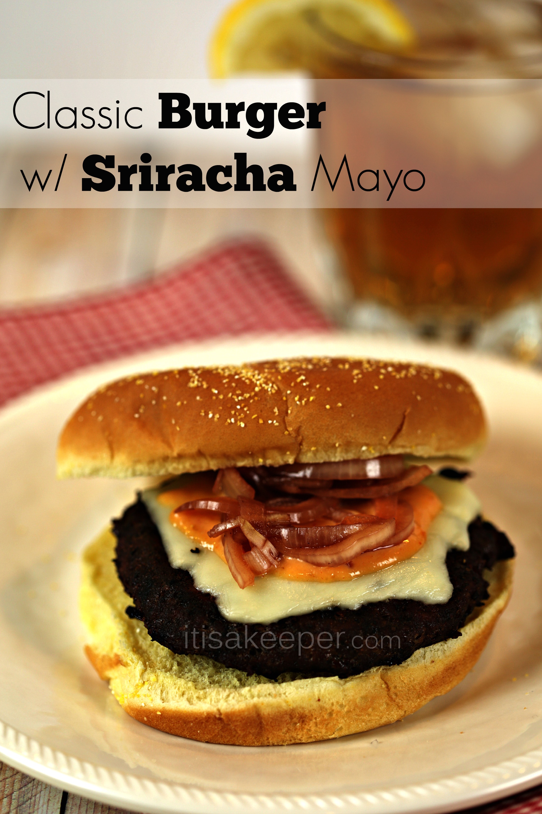 Classic Burger with Sriracha Mayo