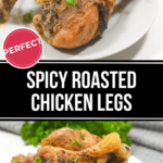 Two views of the spicy roasted chicken legs.