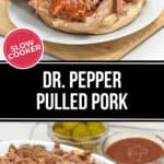 Pulled pork sandwich topped with barbecue sauce on a plate, with sliced pickles and a side of more Dr. Pepper pulled pork and barbecue sauce shown in the background. Text reads "Slow Cooker Dr. Pepper Pulled Pork.