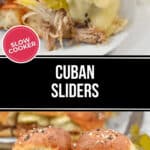 Two delicious Cuban Sliders with shredded pork, melted cheese, pickles, and seasoning on soft buns, served on a white plate. A "Slow Cooker" label is present.