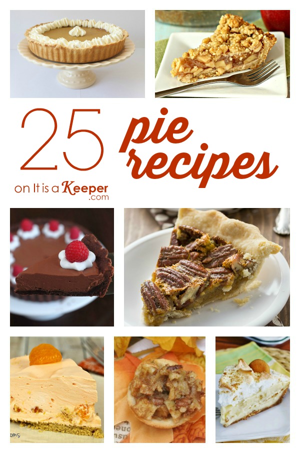 25 Pie Recipes - It Is a Keeper 
