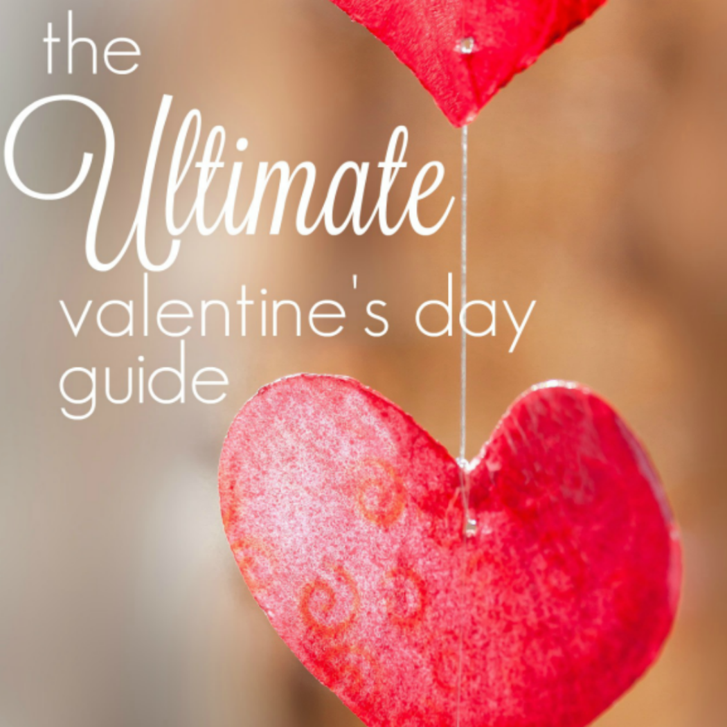 Ultimate Valentine’s Day Guide