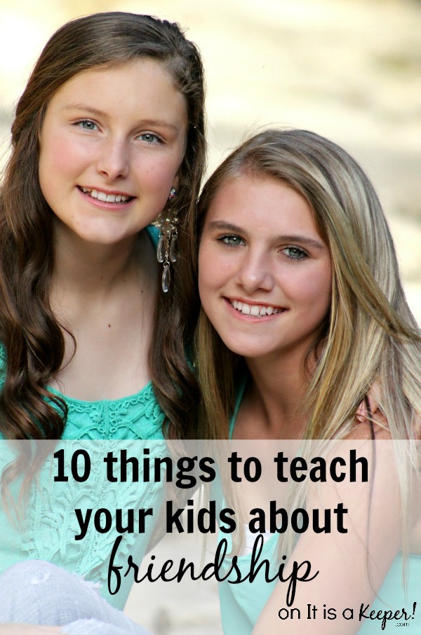 Things to teach your kids about friendship - It is a Keeper