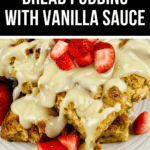 A portion of bread pudding with vanilla sauce, garnished with fresh strawberry slices.