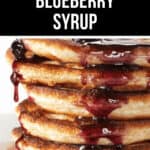 A close-up of pancakes stacked with blueberry syrup dripping down. The text on the image reads "Homemade Blueberry Syrup from Fresh Blueberries.