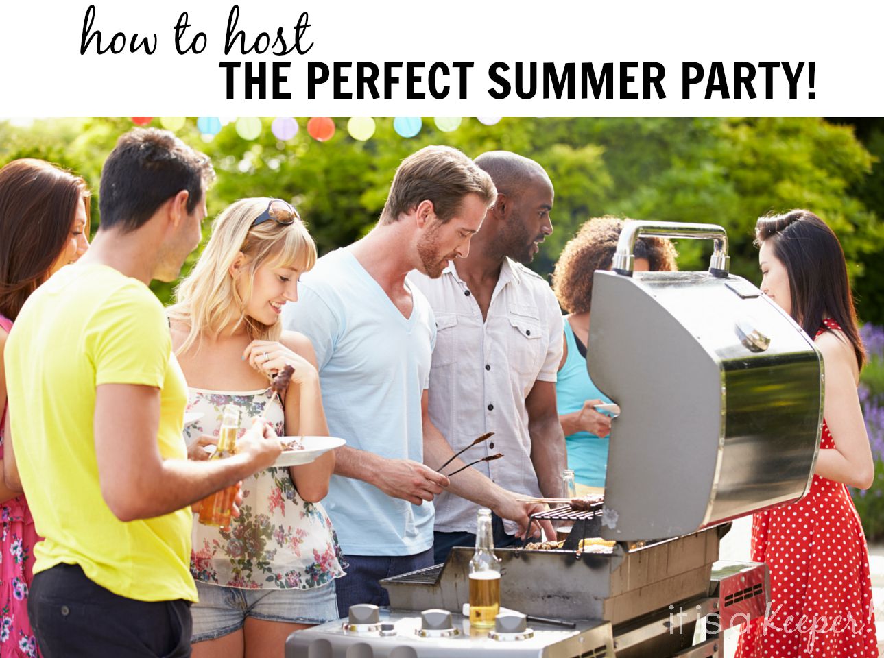 How to Host the Perfect Summer party - It is a keeper C1