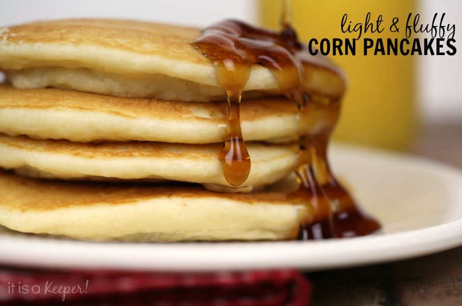 Light and fluffy Corn Pancakes - It Is a Keeper H