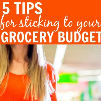 5 Tips for Sticking to Your Grocery Budget