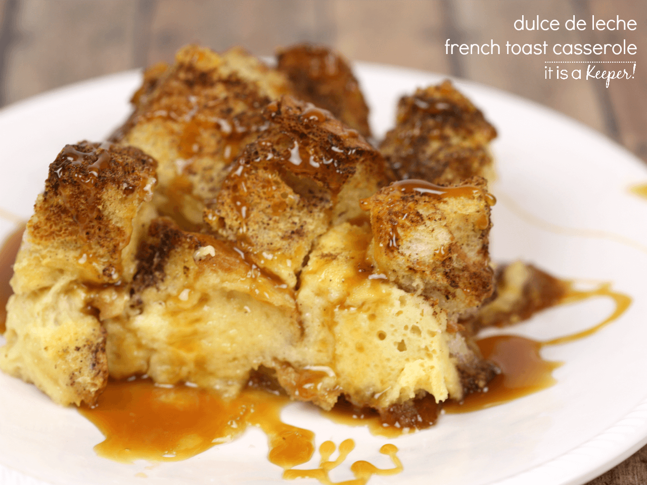 Dulce de Leche French Toast Casserole Recipe – an easy make ahead breakfast