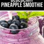 The ultimate blueberry pineapple smoothie.