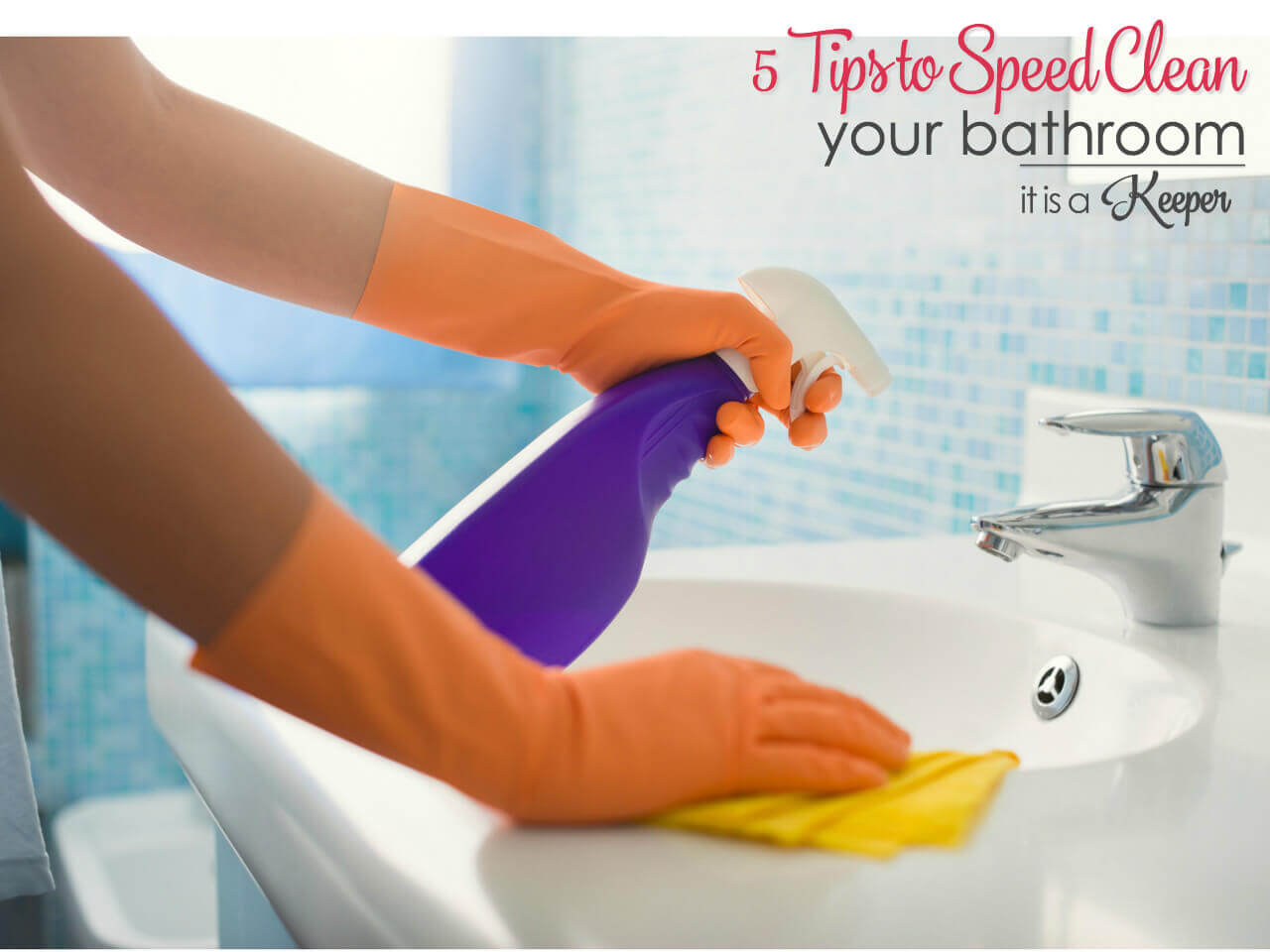 5 Tips to speed clean your bathroom