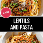 A top and bottom image of spaghetti garnished with a lentil sauce and basil leaves, with a text overlay that reads "easy lentils and pasta.