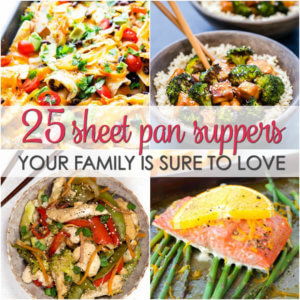 25 Sheet Pan Suppers - 25 easy sheet pan suppers recipes your family is sure to love
