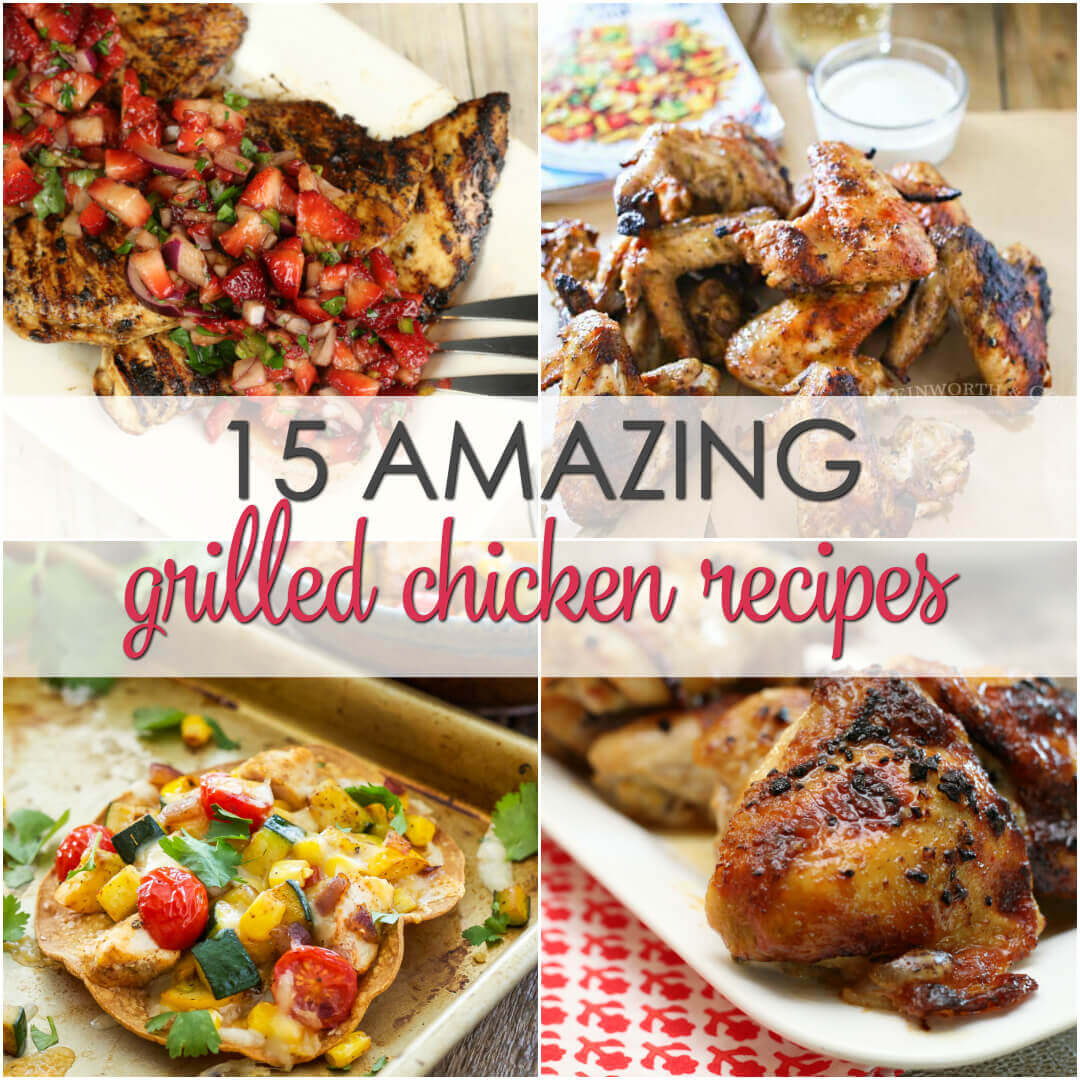 15 Simple Grilled Chicken Recipes that will please any crowd