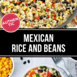 Top: A skillet of Mexican Rice and Beans mixed with black beans, corn, diced red peppers, and herbs. Bottom: A bowl filled with the same flavorful rice and beans mixture, accompanied by a small bowl of extra corn. Text reads "Authentic Mexican Rice and Beans.