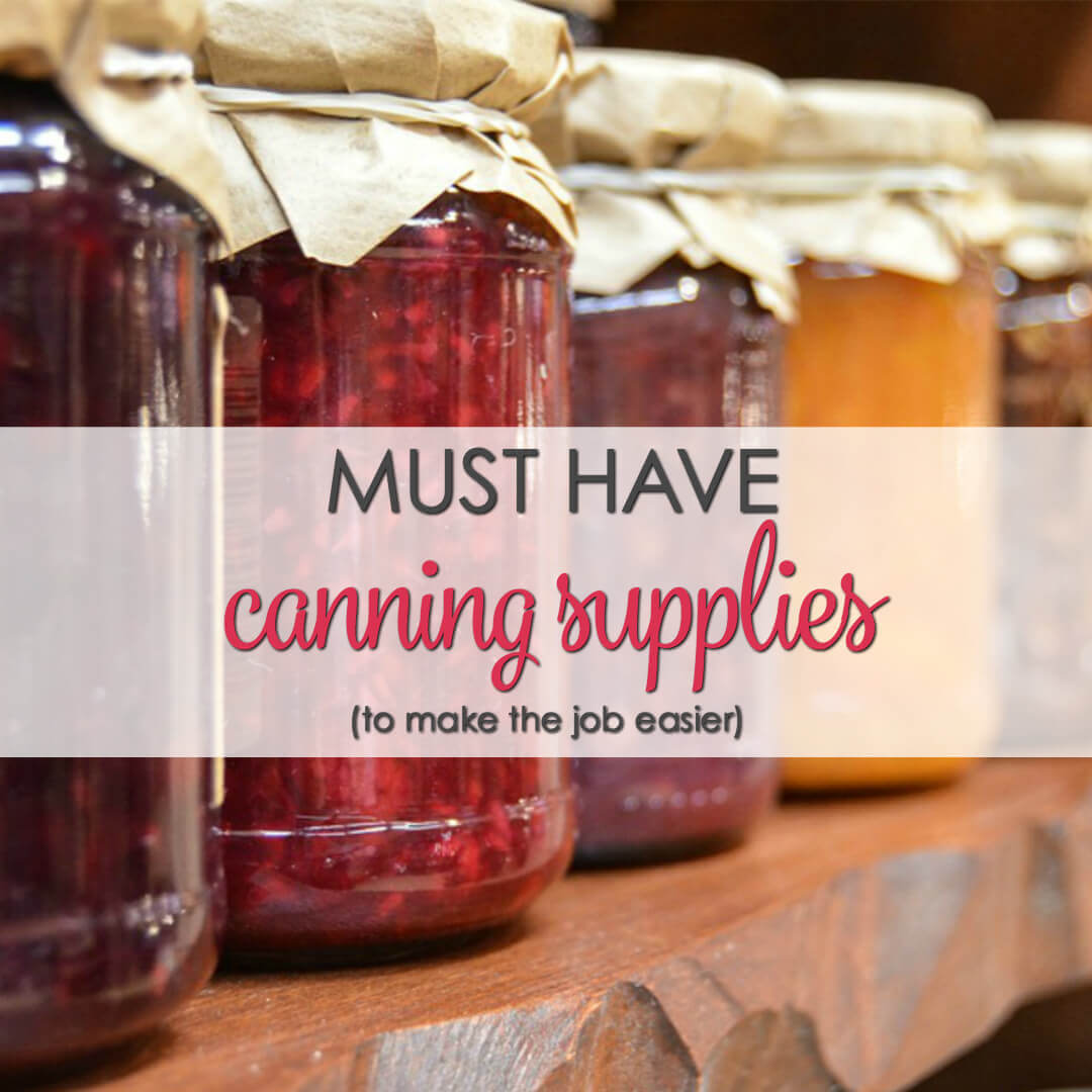 Must Have Home Canning Supplies - wondering where buy canning supplies?  Check out these Ball canning supplies and others.