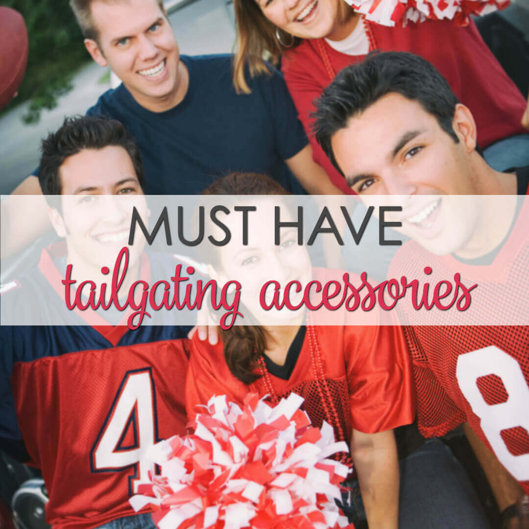 These are must have tailgate party accessories to have a fantastic party,