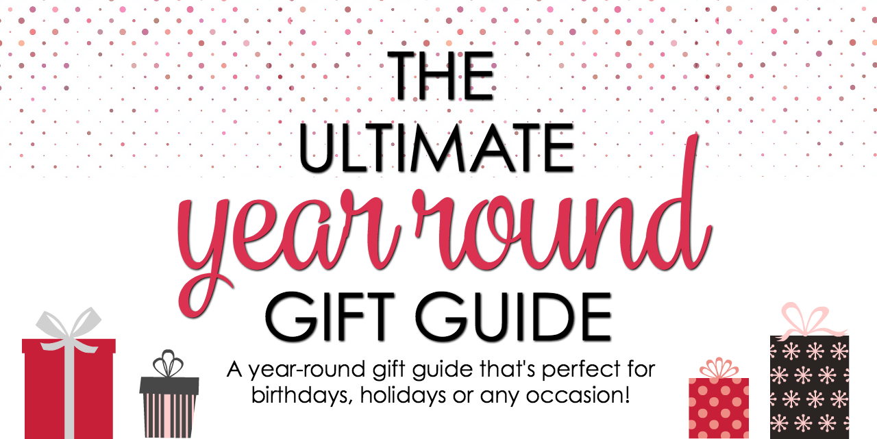 This Ultimate Year Round Gift Guide is full popular Christmas gift ideas and gifts for other special occasions.  You are sure to find something for everyone on your list.  