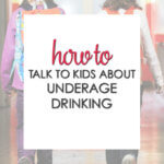 How to talk to kids about underage drinking