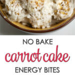 No Bake Carrot Cake Energy Bites