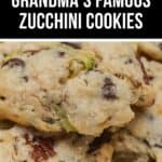 Close-up of soft Zucchini Cookies with chocolate chips and nuts, topped by a label reading "Grandma’s Famous Zucchini Cookies.