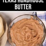 A small glass bowl filled with smooth, light brown Texas Roadhouse Butter spread is shown with text above it reading "Copycat Texas Roadhouse Butter." A bread roll and a blue and white cloth are partially visible.