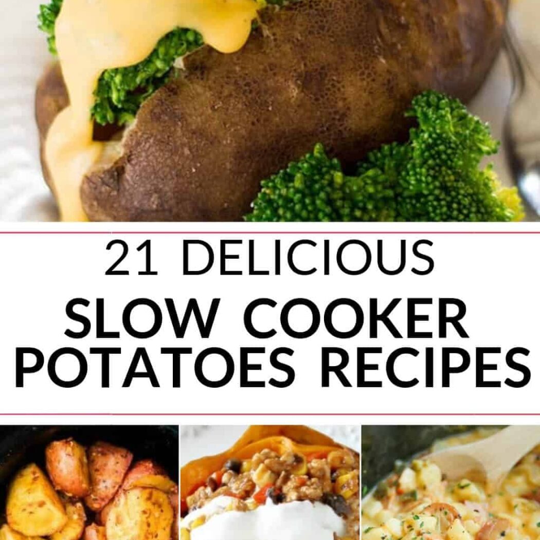21 Delicious Slow Cooker Potatoes