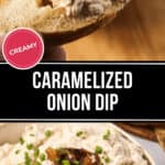 Close-up of a creamy caramelized onion dip topped with chives and onions, served alongside bread. Text overlay reads "Creamy Caramelized Onion Dip.