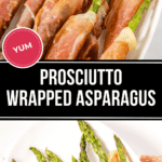Close-up of prosciutto wrapped asparagus on a white platter. The image features two views of the dish, one from the top and one from an angle. A label reading "YUM" is present.