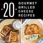 a list of 20 of the greatest gourmet grilled cheese recipes