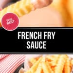 A French fry dipped in fry sauce hovers above a bowl of crinkle-cut fries and a side dish of savory delight. Text overlay reads, "The Best Fry Sauce.