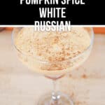 A glass of Pumpkin Spice White Russian, crowned with a sprinkle of spice, exudes cozy autumn vibes. A banner above warmly proclaims it as the "Fall Favorite.