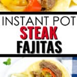 two pictures of Instant Pot Steak Fajitas 1 close up one full shot