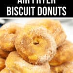 A stack of sugar-coated Air Fryer Biscuit Donuts on a plate, with text above stating "Easy Air Fryer Biscuit Donuts.