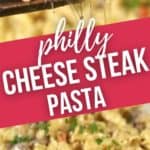 Philly-Cheesesteak-Pasta in closeup on fork and platefull