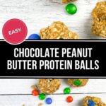 Several chocolate peanut butter protein balls with colorful candy pieces are scattered on a white wooden surface. Text overlay reads: "Easy Chocolate Peanut Butter Protein Balls"—a delicious, high-protein snack that's perfect anytime.