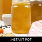 Jars of savory chicken bone broth sit on a counter, surrounded by fresh vegetables and peppercorns, with an Instant Pot in the background. At the bottom, the text reads, "Instant Pot Chicken Bone Broth.