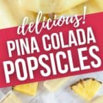 Close up and wide shot of Pina Colada Popsicles.