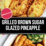 Two images of Brown Sugar Glazed Pineapple slices on a plate. Text on the image states, "Brazilian Grilled Brown Sugar Glazed Pineapple.