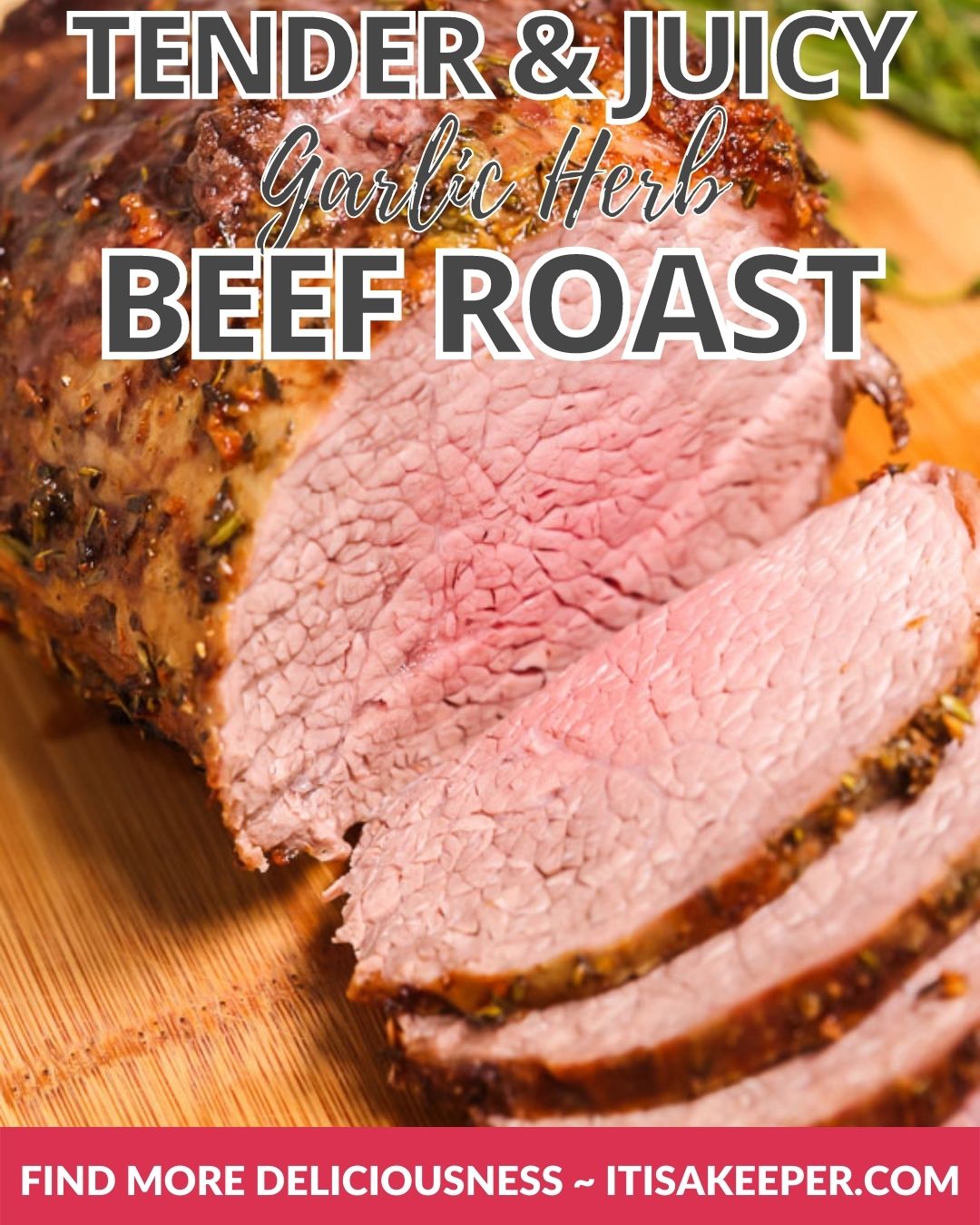 Garlic Herb Beef Eye of Round Roast {Melt in Your Mouth!} | It Is a Keeper