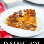 Delicious Instant Pot lasagna served on a plate.