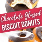 Chocolate glazed biscuit donuts.