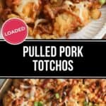 Plate of pulled pork tater tot nachos topped with barbecue sauce, cheese, beans, and green onions, with a tray of the same dish in the background. Text reads "Pulled Pork Totchos"—the ultimate totchos recipe for comfort food lovers.
