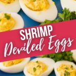 Shrimp Deviled egg.